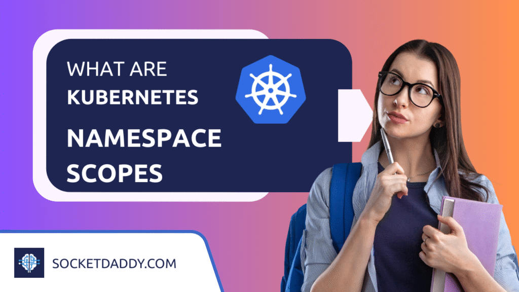 What Are Kubernetes Namespace Scopes