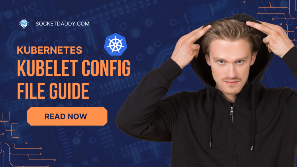 Kubelet Config File Guide